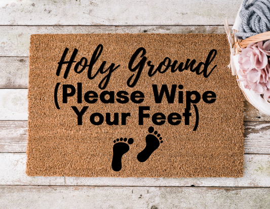 Holy Ground – Please Wipe Your Feet | Christian Welcome Doormat